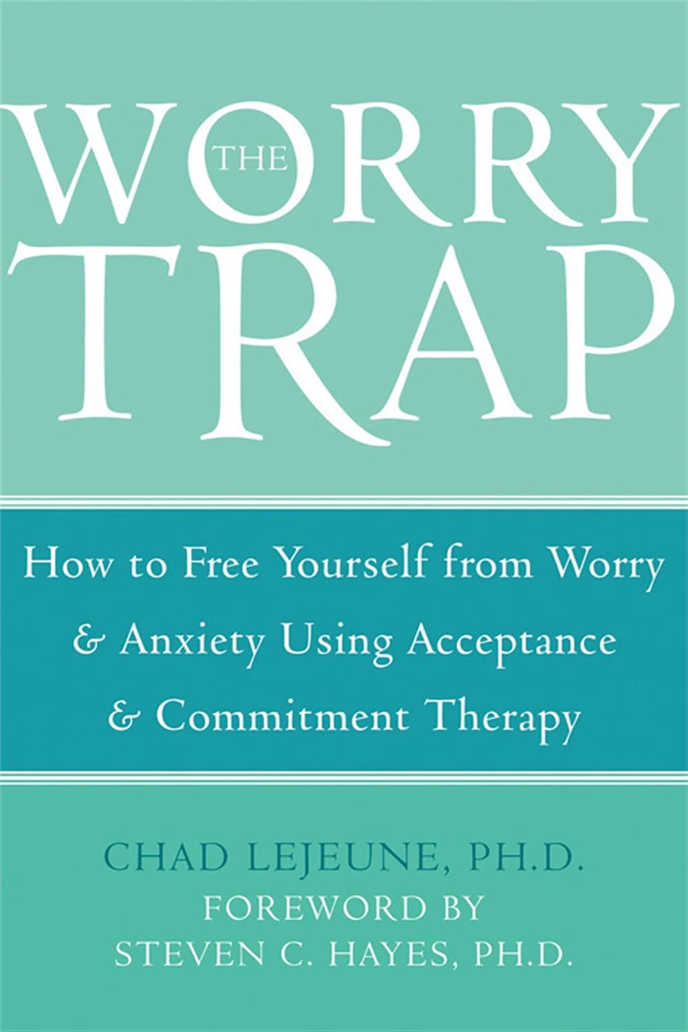 Cover of The Worry Trap by Chad LeJeune, PhD